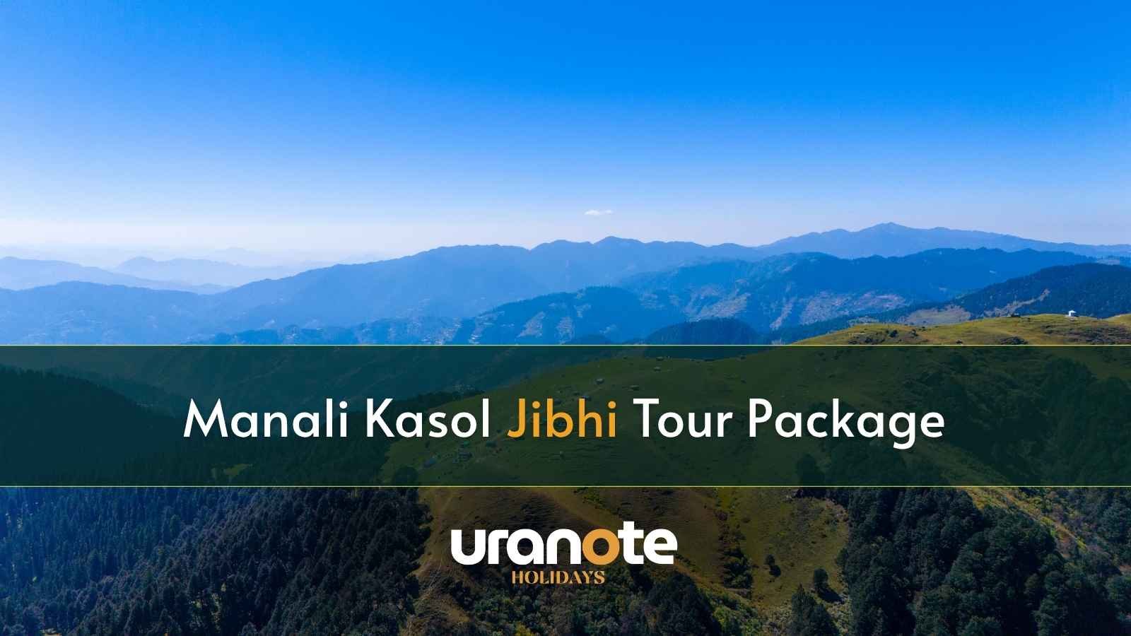 Manali Kasol Jibhi Tour Package